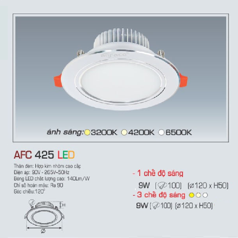 AFC 425 LED 9W : Đèn LED âm trần 9W  - KT: Ø120mm x H50mm - Lổ khoét: Ø100mm - Ánh sáng  trắng/vàng/trung tính