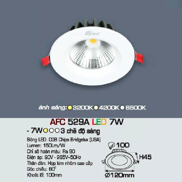 AFC 529A LED 7W: Đèn LED chiếu điểm âm trần 7W - KT: Ø120mm x H45mm - Lổ khoét: Ø100mm - Ánh sáng vàng/trung tính/trắng