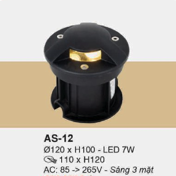 AS - 12: Đèn LED âm sàn trên bờ - KT: Ø120mm x H100mm - Lỗ khoét: Ø110mm x H120mm  - Đèn LED 7 W sáng 3 mặt ánh sáng vàng
