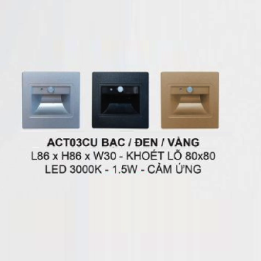 35 -  ACT03CU Bạc/Đèn/Vàng: Đèn âm tường/âm bậc cầu thang cảm ứng màu bạc/Đèn/Vàng - KT: L86mm x W30mm x H88mm - Lổ khoét: 80mm x80mm - Đèn LED 1.5W ánh sáng vàng 3000K
