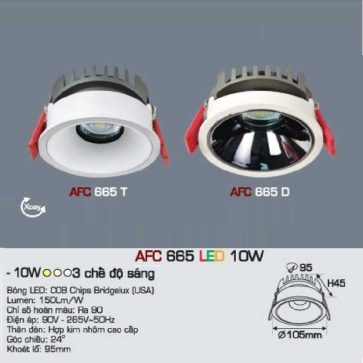 AFC 665 LED 10W: Đèn LED chiếu điểm 10W ( chóa trắng/đen) - KT: Ø105mm x H45mm - Lổ khoét: Ø95mm - Ánh sáng vàng/trắng/trung tính